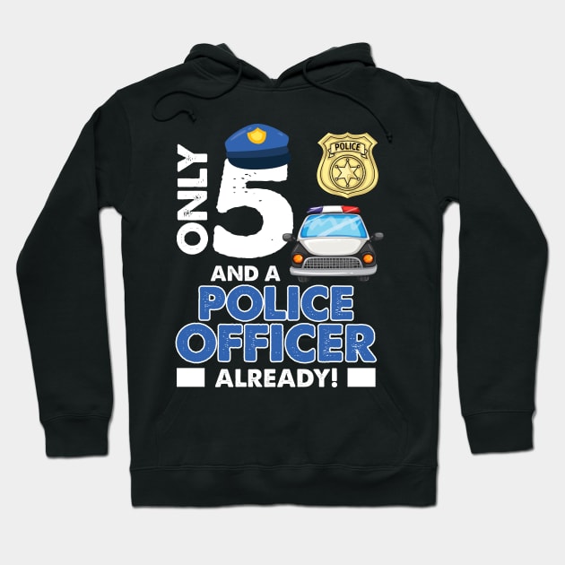 Kids 5th Birthday Shirt Only 5 And A Police Officer Already Hoodie by Simpsonfft